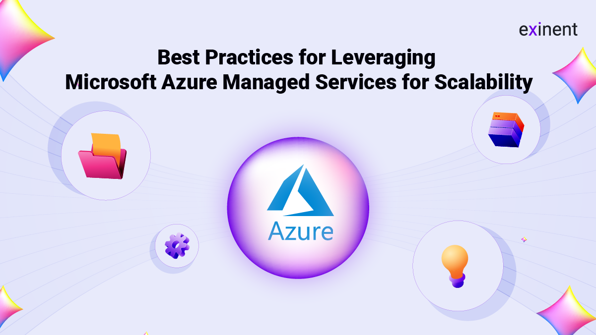 Best Practices for Leveraging Microsoft Azure Managed Services for Scalability