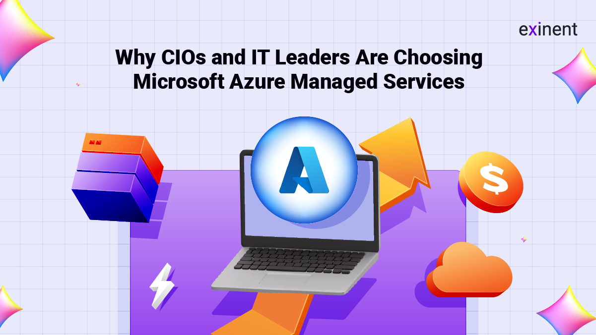 Why CIOs and IT Leaders Are Choosing Microsoft Azure Managed Services