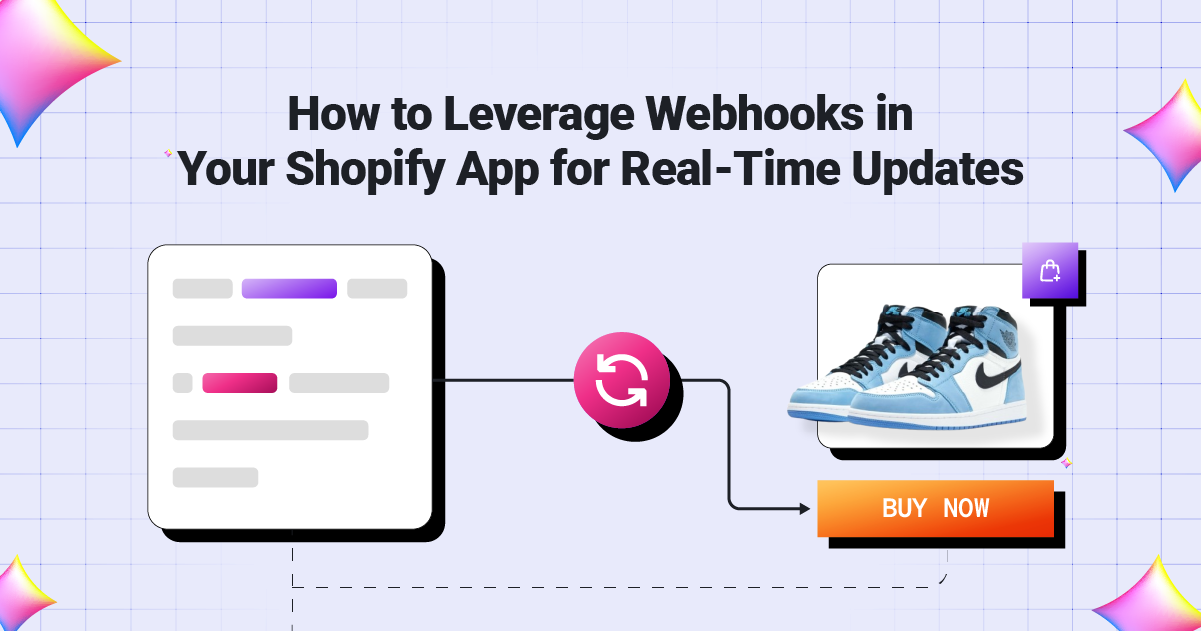 How to Leverage Webhooks in Your Shopify App for Real-Time Updates
