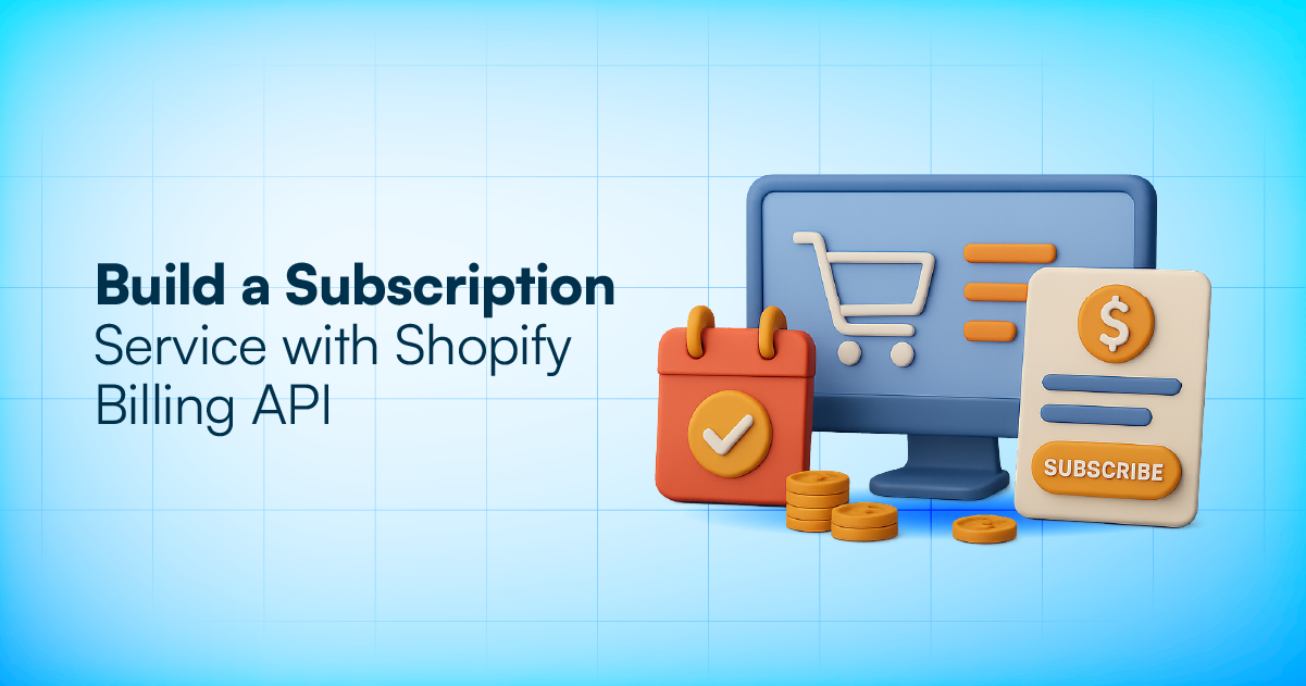 Build a Subscription Service with Shopify Billing API