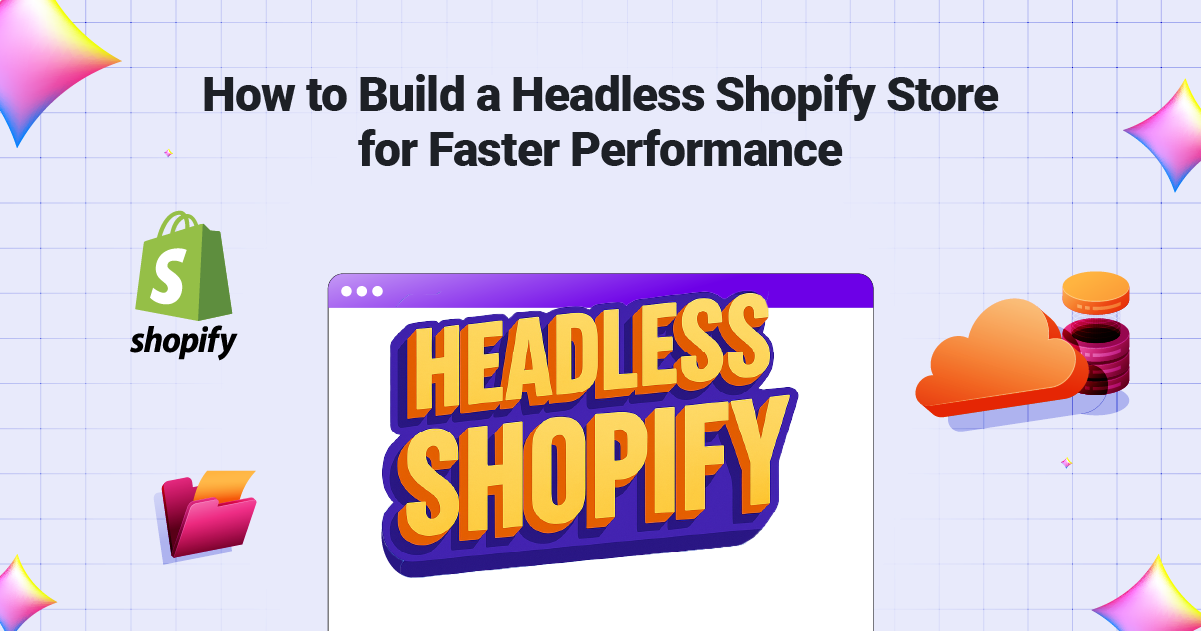 How to Build a Headless Shopify Store for Faster Performance