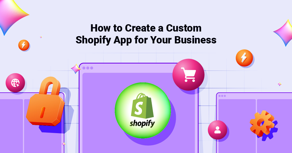 How to Create a Custom Shopify App for Your Business