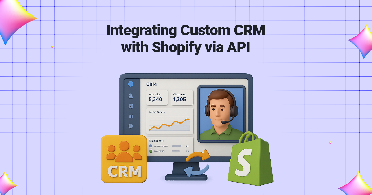 Integrating Custom CRM with Shopify via API