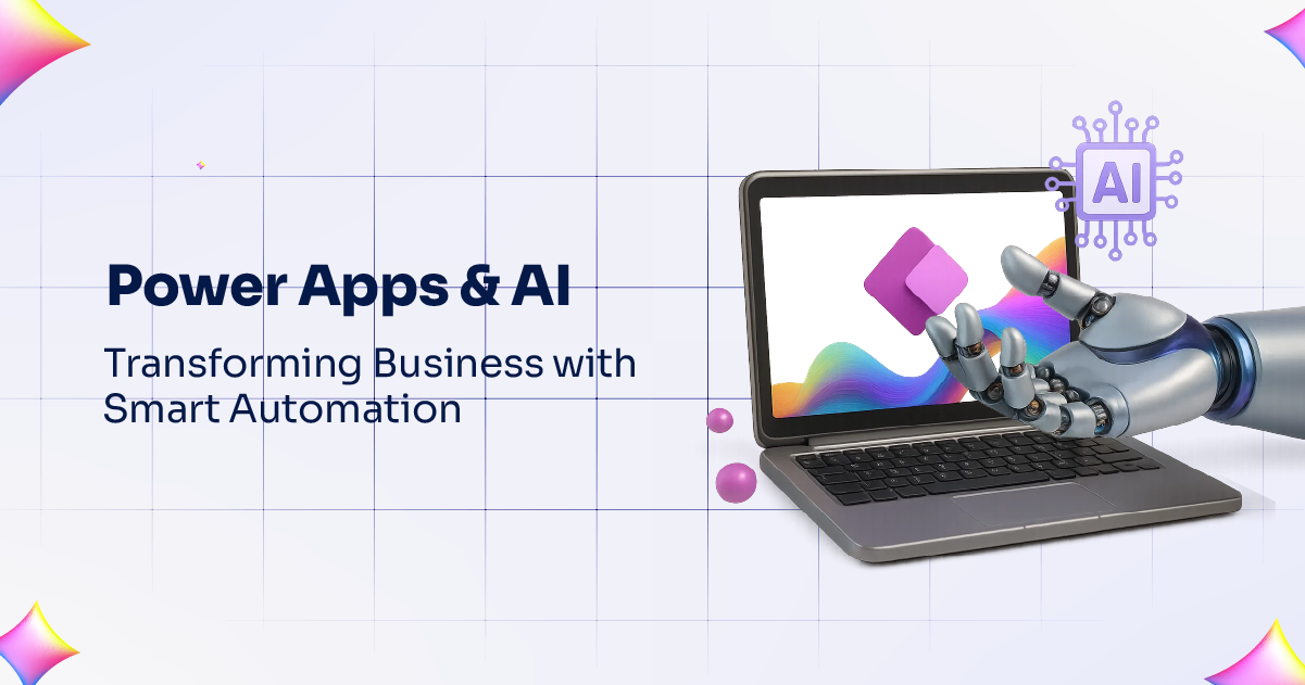 Power Apps & AI- Transforming Business with Smart Automation