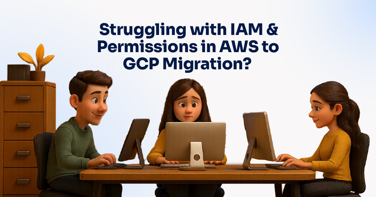 Struggling with IAM & Permissions in AWS to GCP Migration--100