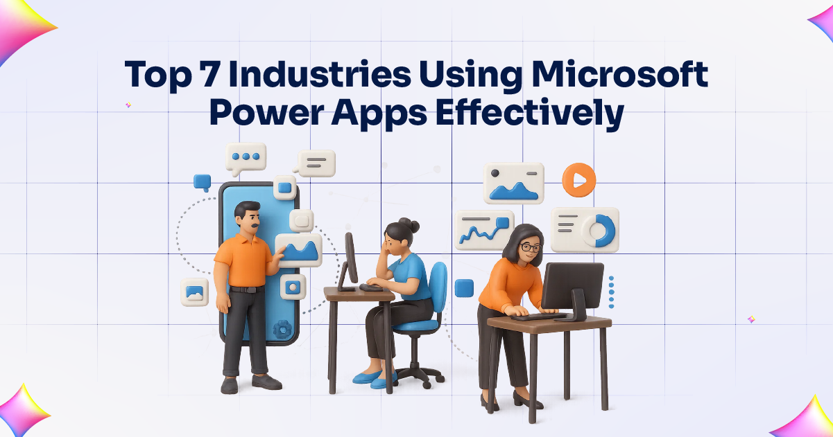 Top 7 Industries Using Microsoft Power Apps Effectively