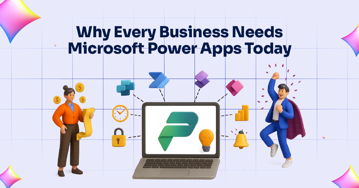 Why Every Business Needs Microsoft Power Apps Today