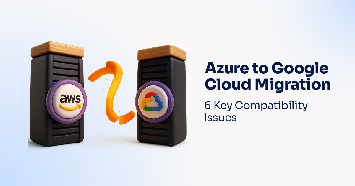 Azure to Google Cloud Migration- 6 Key Compatibility Issues-100