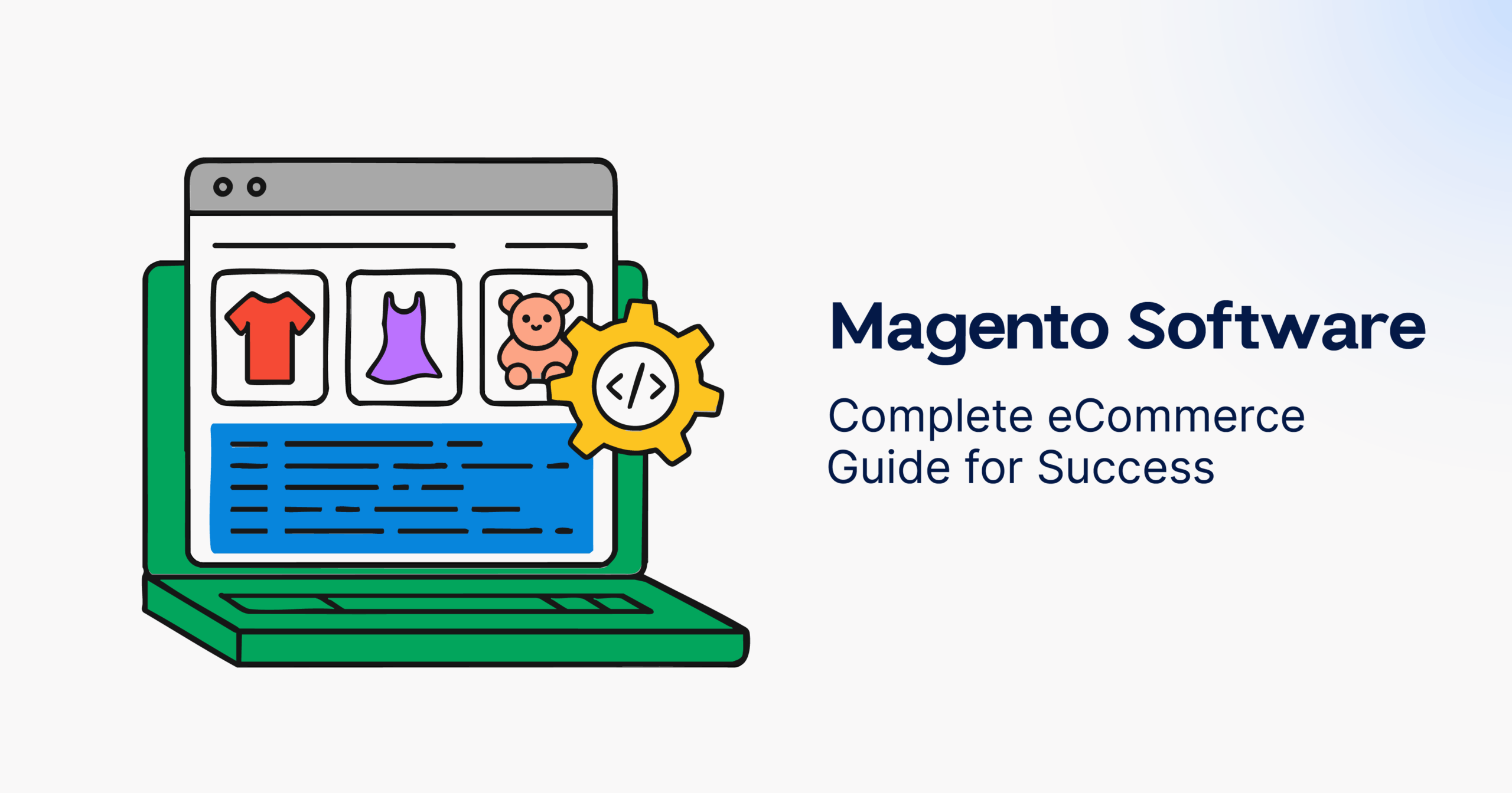 Magento Software- Complete eCommerce Guide for Success